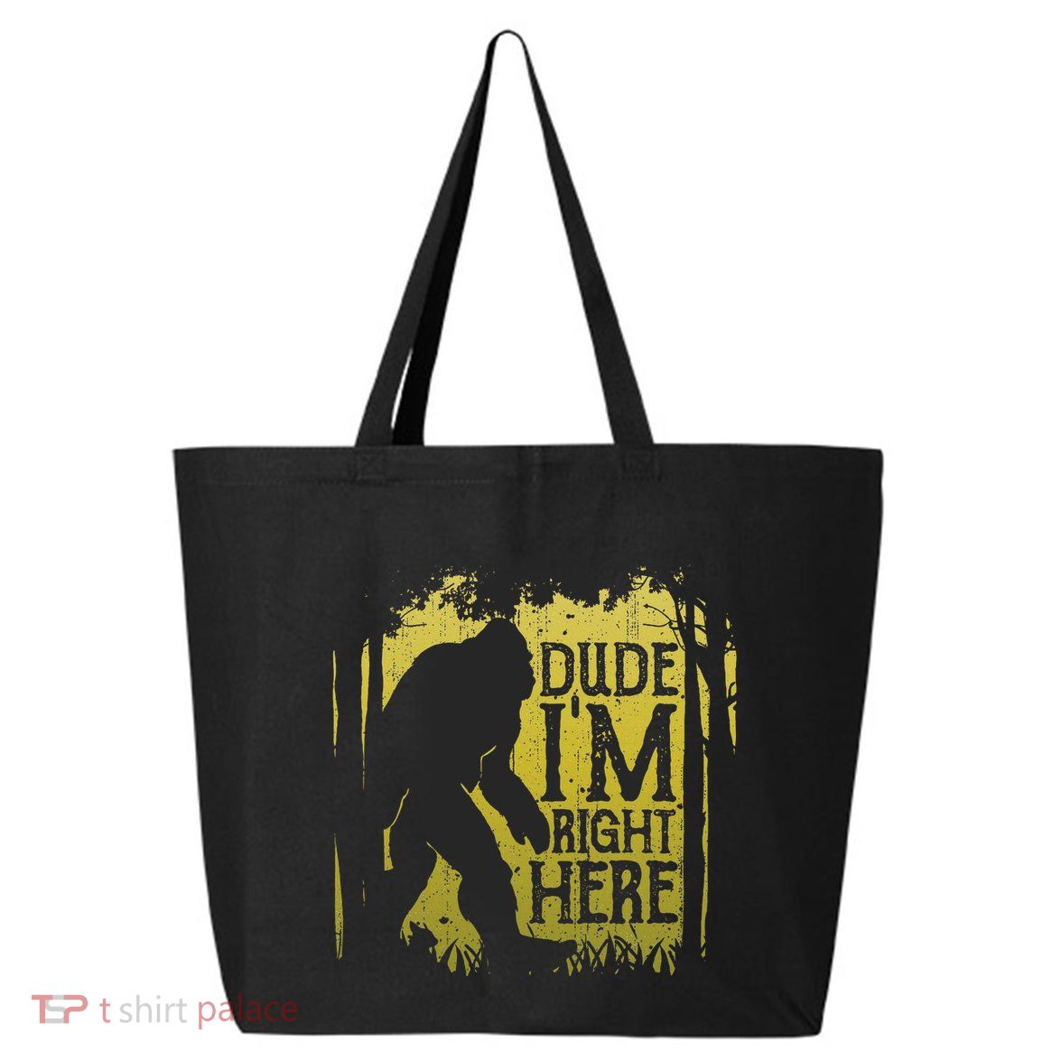 Bigfoot Dude IM Right Here Funny Sasquatch 25L Jumbo Tote