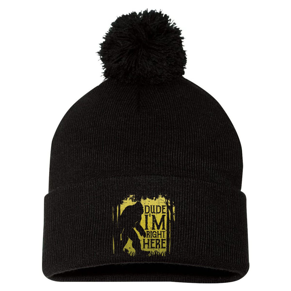 Bigfoot Dude IM Right Here Funny Sasquatch Pom Pom 12in Knit Beanie