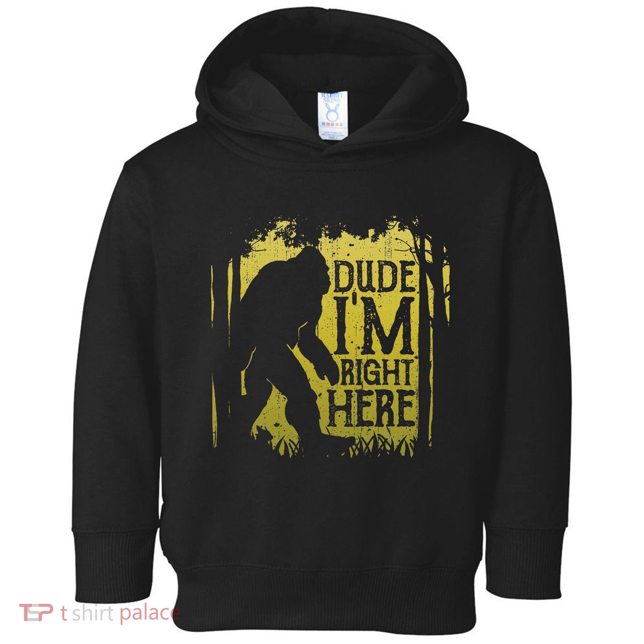 Bigfoot Dude IM Right Here Funny Sasquatch Toddler Hoodie