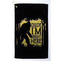 Bigfoot Dude IM Right Here Funny Sasquatch Golf Towel