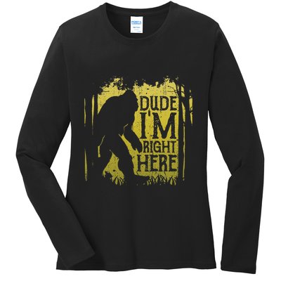 Bigfoot Dude IM Right Here Funny Sasquatch Ladies Long Sleeve Shirt