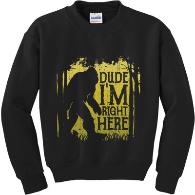 Bigfoot Dude IM Right Here Funny Sasquatch Kids Sweatshirt