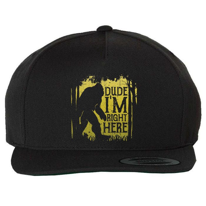 Bigfoot Dude IM Right Here Funny Sasquatch Wool Snapback Cap