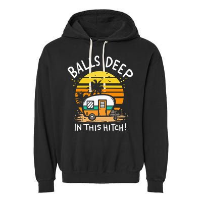 Balls Deep In This Hitch RV Camper Holiday Funny Camping Garment-Dyed Fleece Hoodie