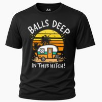 Balls Deep In This Hitch RV Camper Holiday Funny Camping Cooling Performance Crew T-Shirt