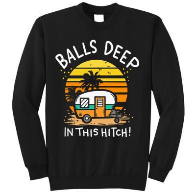 Balls Deep In This Hitch RV Camper Holiday Funny Camping Sweatshirt