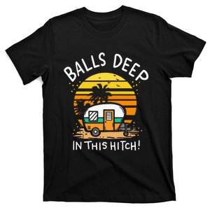 Balls Deep In This Hitch RV Camper Holiday Funny Camping T-Shirt