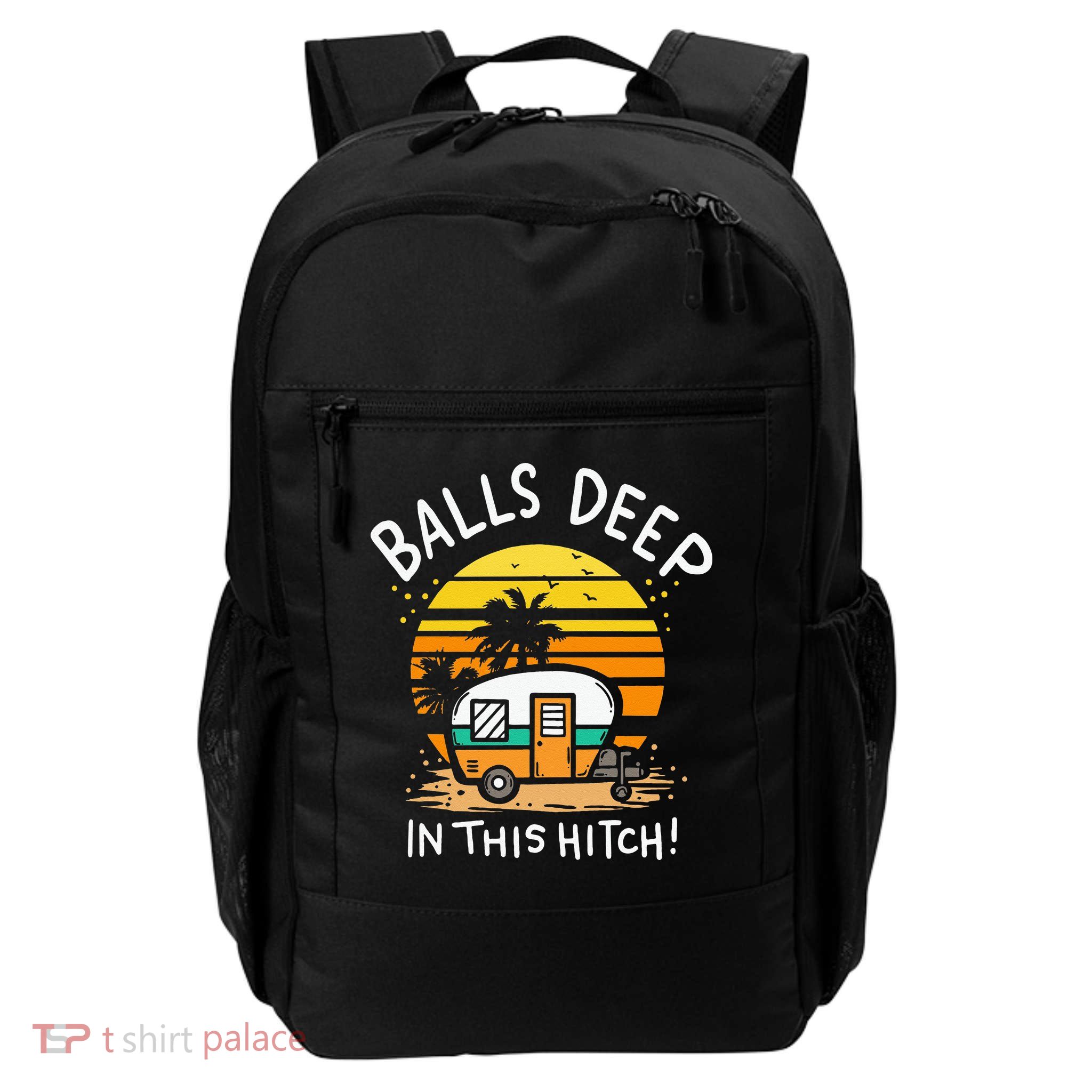 Balls Deep In This Hitch RV Camper Holiday Funny Camping Backpack