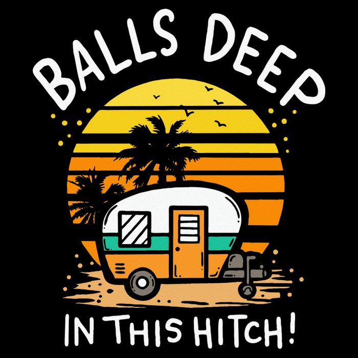 Balls Deep In This Hitch RV Camper Holiday Funny Camping 16 in Basic Backpack