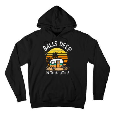 Balls Deep In This Hitch RV Camper Holiday Funny Camping Tall Hoodie
