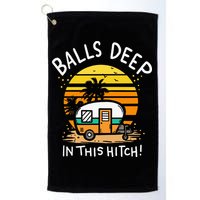 Balls Deep In This Hitch RV Camper Holiday Funny Camping Golf Towel