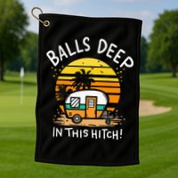 Balls Deep In This Hitch RV Camper Holiday Funny Camping Golf Towel