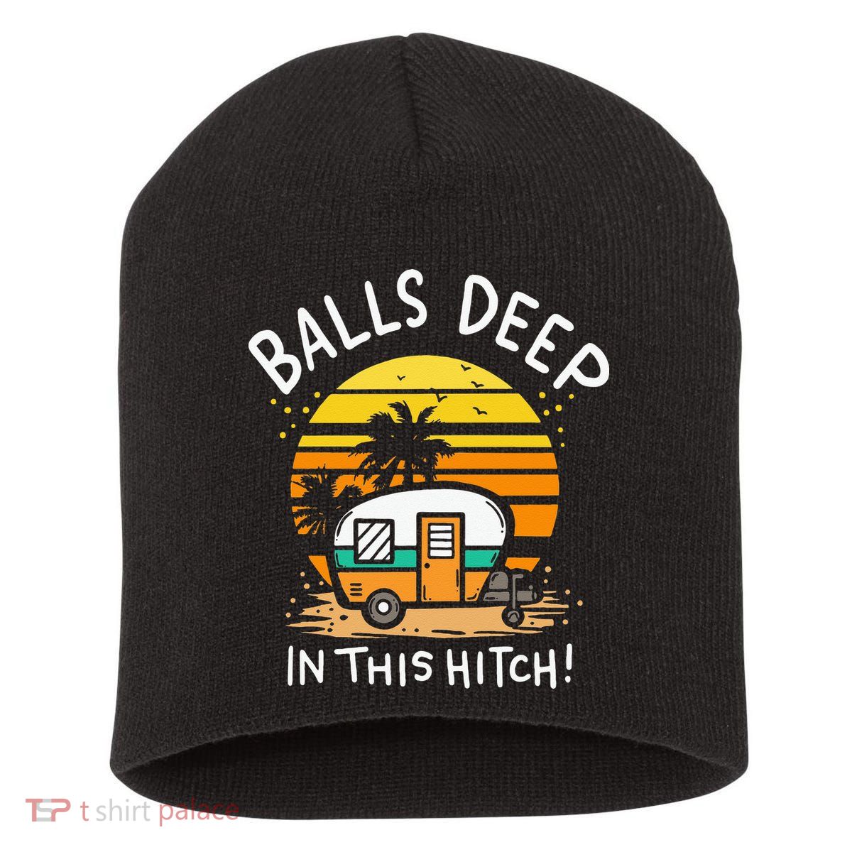 Balls Deep In This Hitch RV Camper Holiday Funny Camping Short Acrylic Beanie