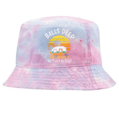 Balls Deep In This Hitch RV Camper Holiday Funny Camping Tie-Dyed Bucket Hat