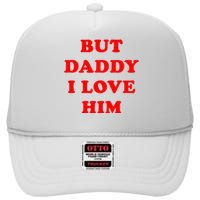 But Daddy I Love Him High Crown Mesh Back Trucker Hat