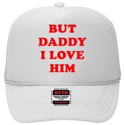 But Daddy I Love Him High Crown Mesh Back Trucker Hat