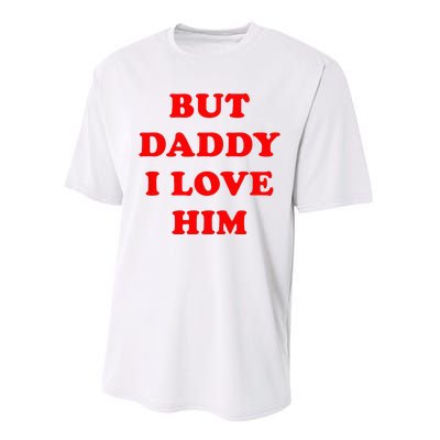 But Daddy I Love Him Performance Sprint T-Shirt