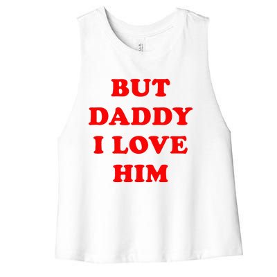 But Daddy I Love Him Women's Racerback Cropped Tank