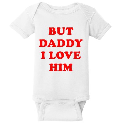 But Daddy I Love Him Baby Bodysuit