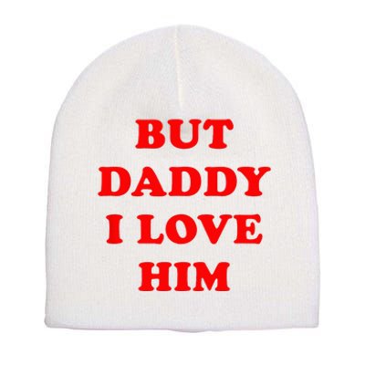 But Daddy I Love Him Short Acrylic Beanie