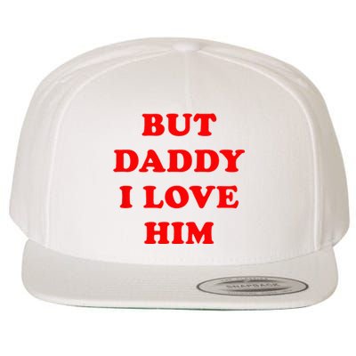 But Daddy I Love Him Wool Snapback Cap