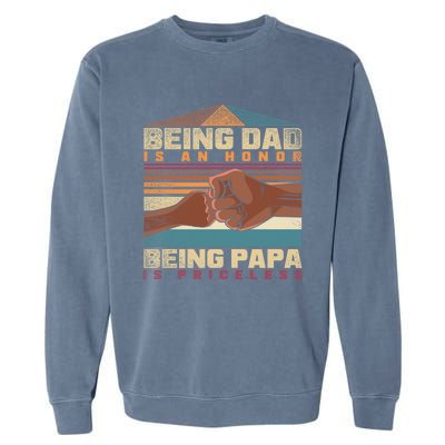 Being Dad Is An Honor Being Papa Is Priceless Black Father Gift Garment-Dyed Sweatshirt