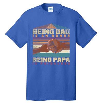 Being Dad Is An Honor Being Papa Is Priceless Black Father Gift Tall T-Shirt