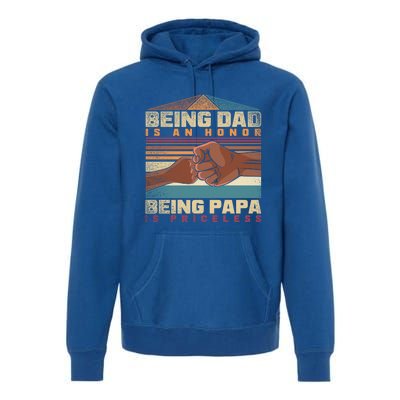 Being Dad Is An Honor Being Papa Is Priceless Black Father Gift Premium Hoodie