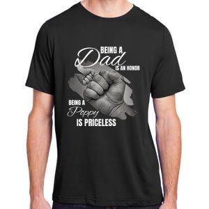 Being Dad Is An Honor Being Poppy Is Priceless Cool Gift Adult ChromaSoft Performance T-Shirt