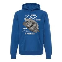 Being Dad Is An Honor Being Poppy Is Priceless Cool Gift Premium Hoodie