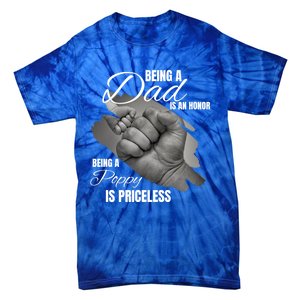 Being Dad Is An Honor Being Poppy Is Priceless Cool Gift Tie-Dye T-Shirt