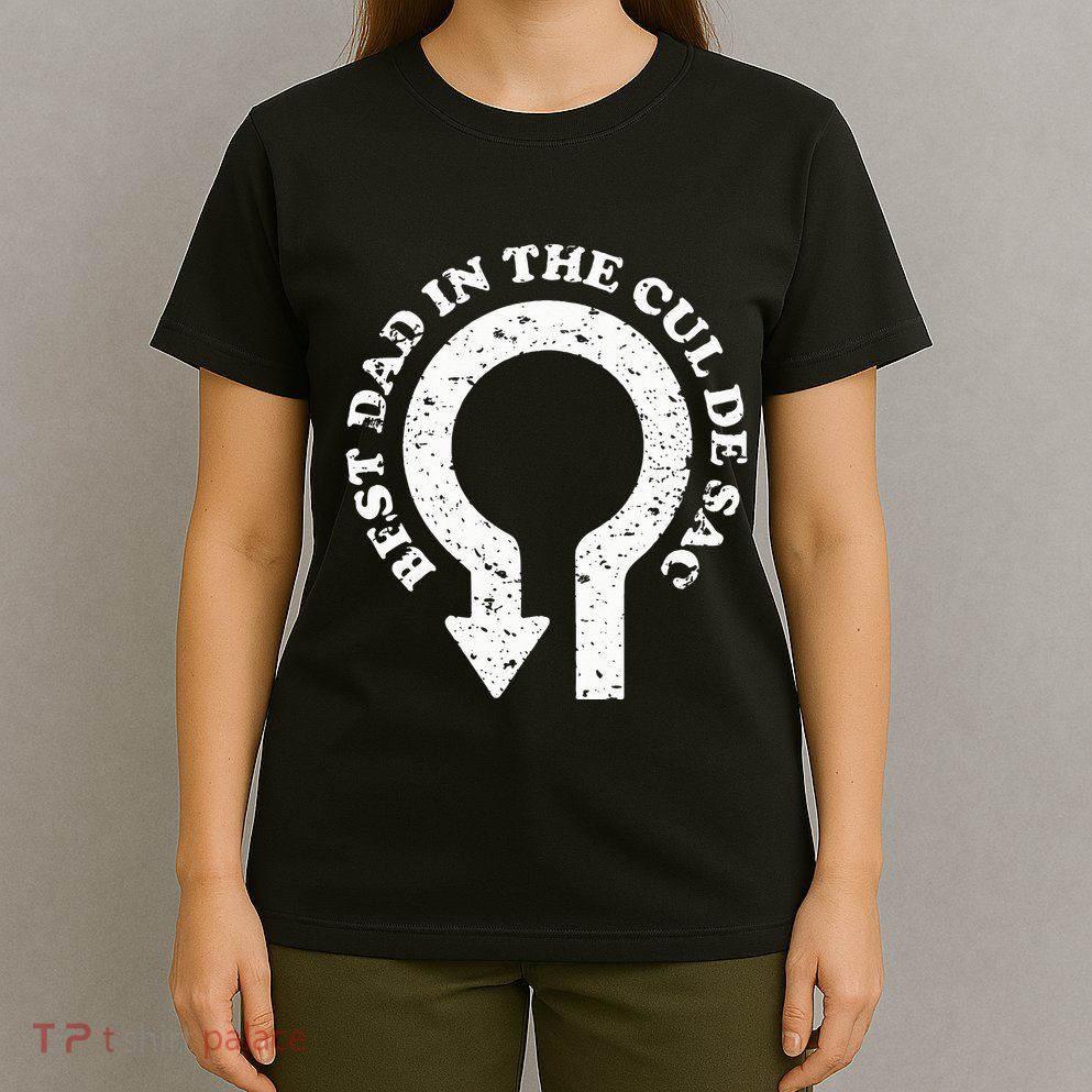 Best Dad In The Cul De Sac Bad Dad Jokes & Puns T-Shirt
