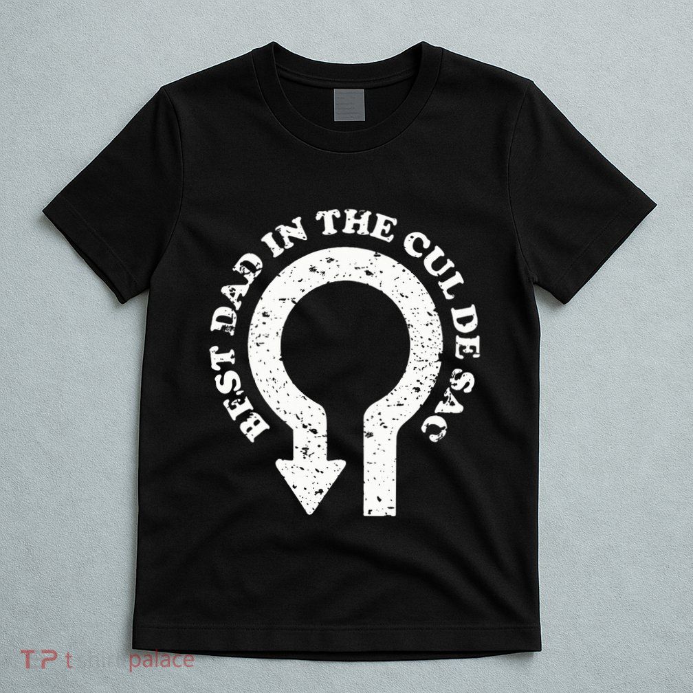 Best Dad In The Cul De Sac Bad Dad Jokes & Puns T-Shirt
