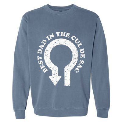 Best Dad In The Cul De Sac Bad Dad Jokes & Puns Garment-Dyed Sweatshirt
