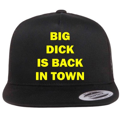 Big Dick Is Back In Town Flatbill Hat