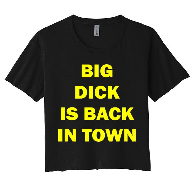 Big Dick Is Back In Town Crop Top