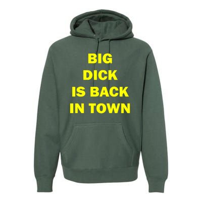 Big Dick Is Back In Town Premium Hoodie