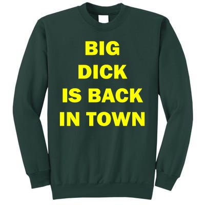 Big Dick Is Back In Town Tall Sweatshirt