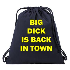 Big Dick Is Back In Town Drawstring Bag