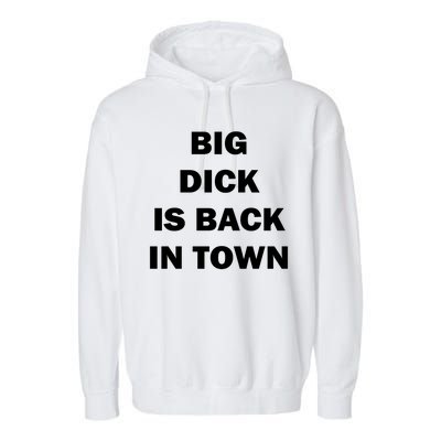 Big Dick Is Back In Town Garment-Dyed Fleece Hoodie