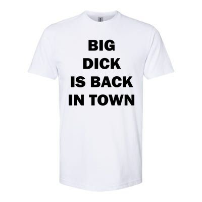 Big Dick Is Back In Town Softstyle® CVC T-Shirt