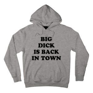 Big Dick Is Back In Town Funny Tall Hoodie