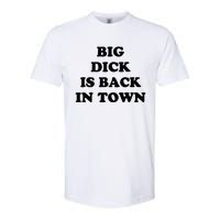 Big Dick Is Back In Town Funny Softstyle CVC T-Shirt