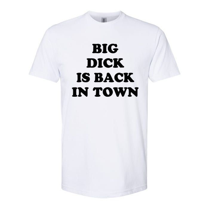 Big Dick Is Back In Town Funny Softstyle CVC T-Shirt