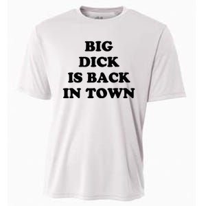 Big Dick Is Back In Town Funny Cooling Performance Crew T-Shirt