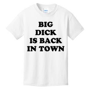 Big Dick Is Back In Town Funny Kids T-Shirt