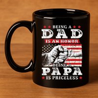 Being Dad Is An Honor Being Papa Is Priceless USA Flag 11oz C Handle Ceramic Mug