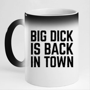 Big Dick Is Back In Town Funny Adult Sex Joke Gift Idea 11oz Black Color Changing Mug