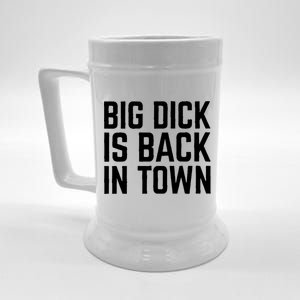 Big Dick Is Back In Town Funny Adult Sex Joke Gift Idea Beer Stein