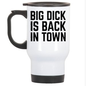 Big Dick Is Back In Town Funny Adult Sex Joke Gift Idea Stainless Steel Travel Mug